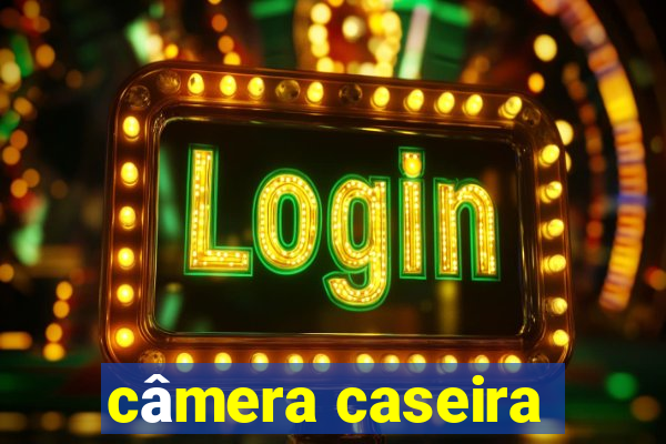 câmera caseira