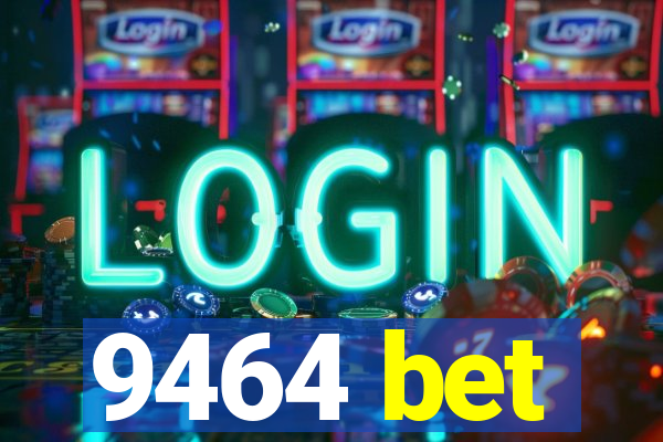 9464 bet