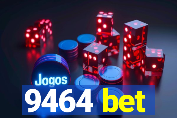 9464 bet