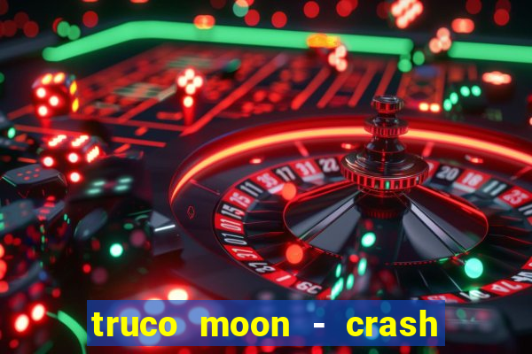 truco moon - crash & poker