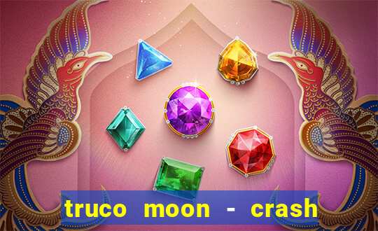 truco moon - crash & poker