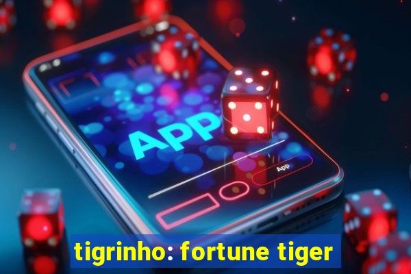 tigrinho: fortune tiger