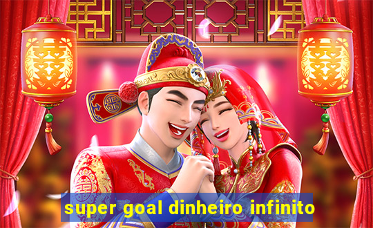 super goal dinheiro infinito