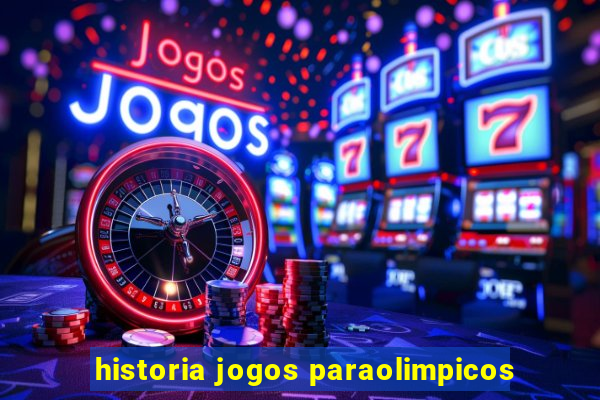 historia jogos paraolimpicos