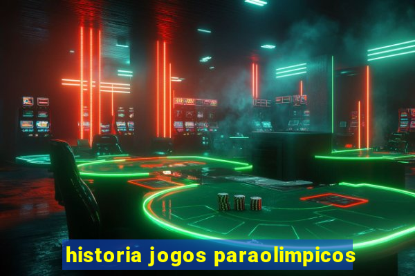 historia jogos paraolimpicos