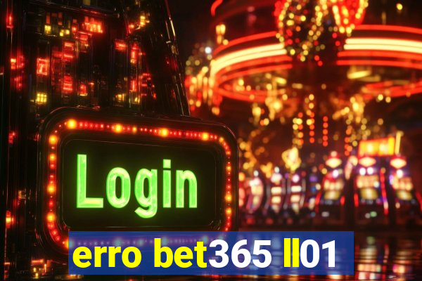 erro bet365 ll01