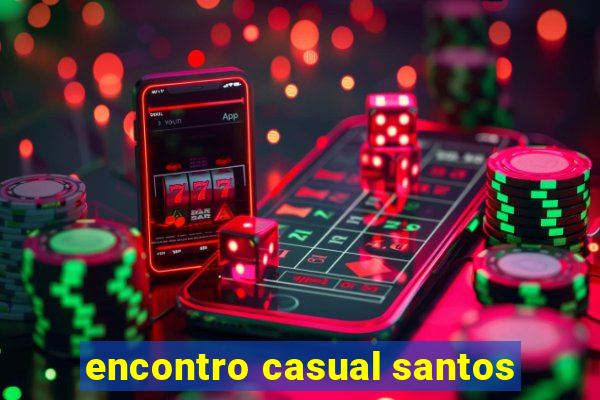 encontro casual santos