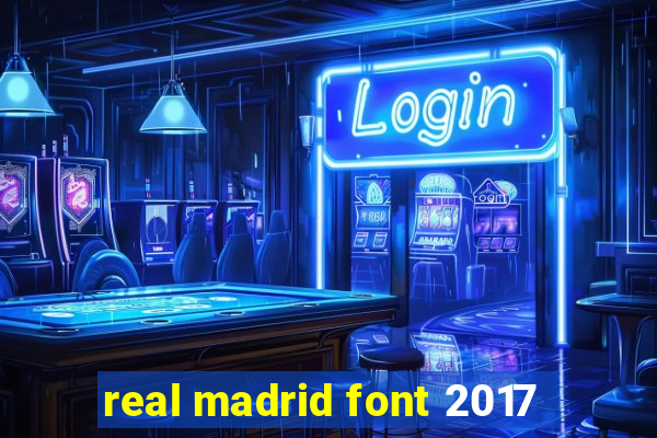 real madrid font 2017