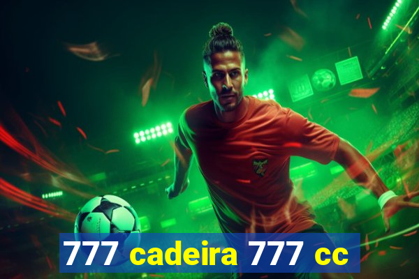 777 cadeira 777 cc
