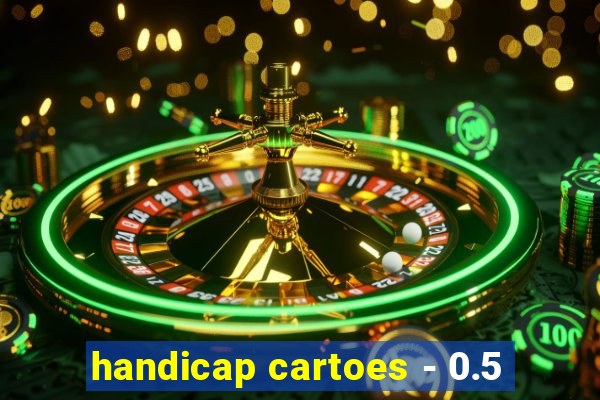 handicap cartoes - 0.5