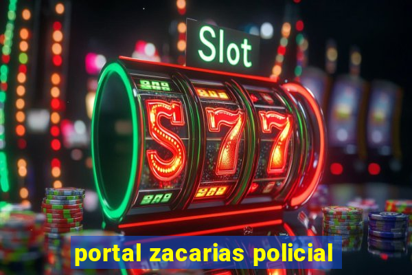 portal zacarias policial