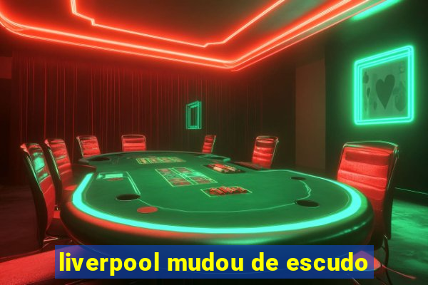 liverpool mudou de escudo