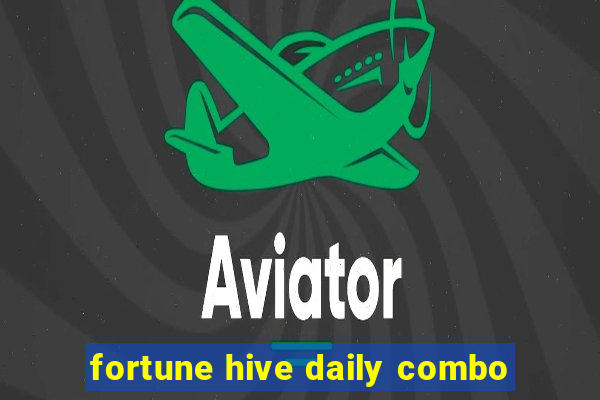 fortune hive daily combo