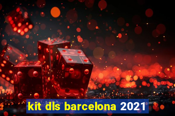 kit dls barcelona 2021