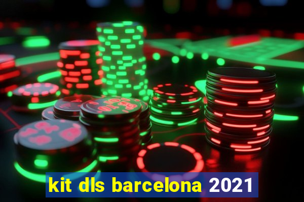 kit dls barcelona 2021