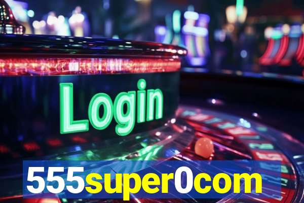 555super0com