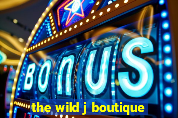 the wild j boutique