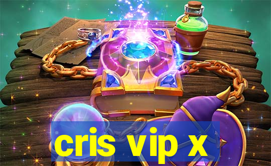cris vip x