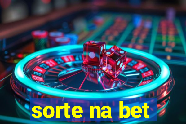 sorte na bet