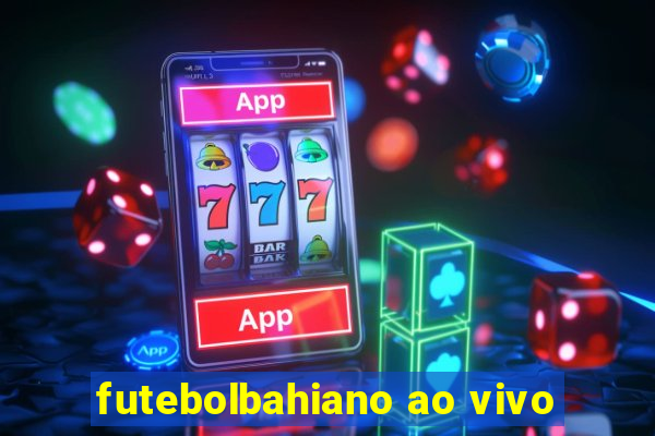 futebolbahiano ao vivo