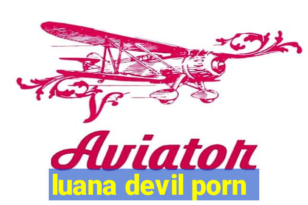 luana devil porn