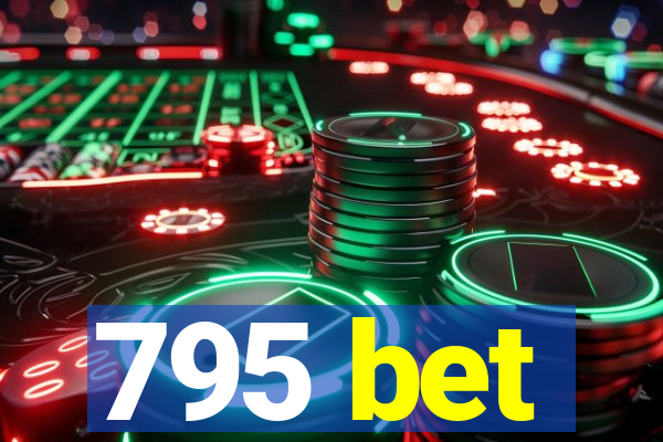 795 bet