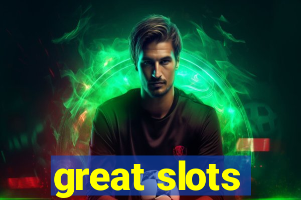 great slots