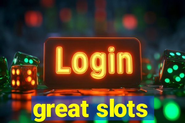 great slots
