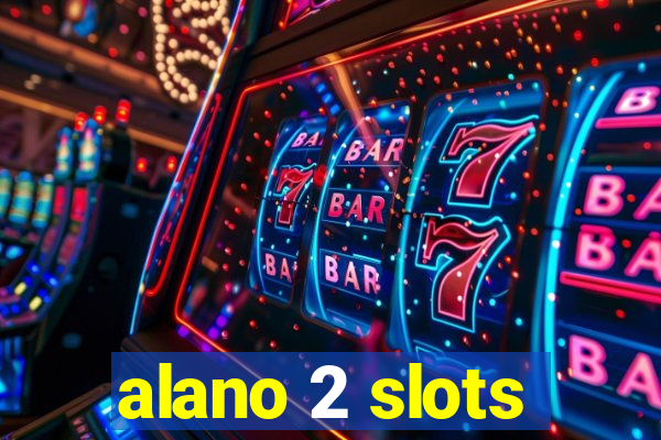 alano 2 slots