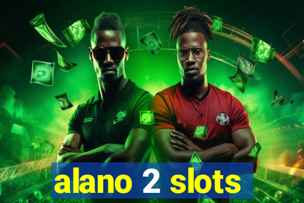 alano 2 slots