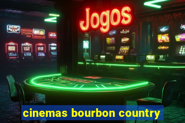 cinemas bourbon country