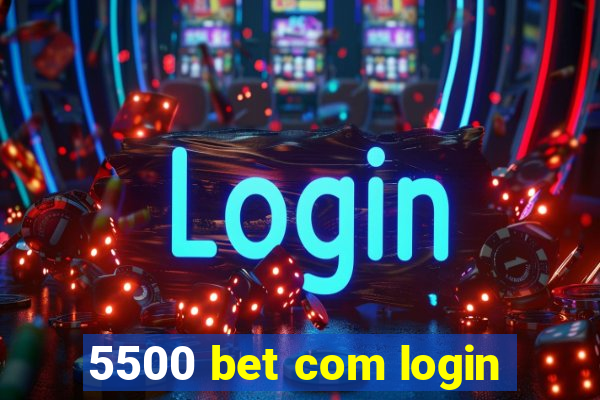 5500 bet com login