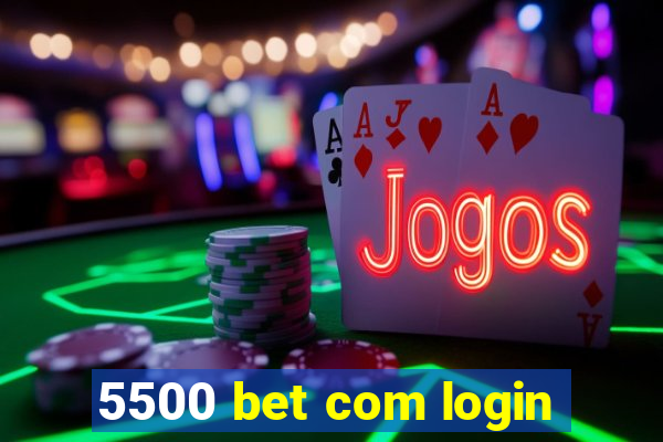 5500 bet com login