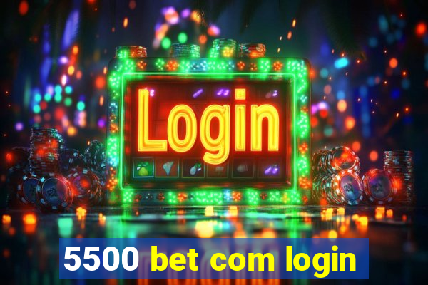 5500 bet com login