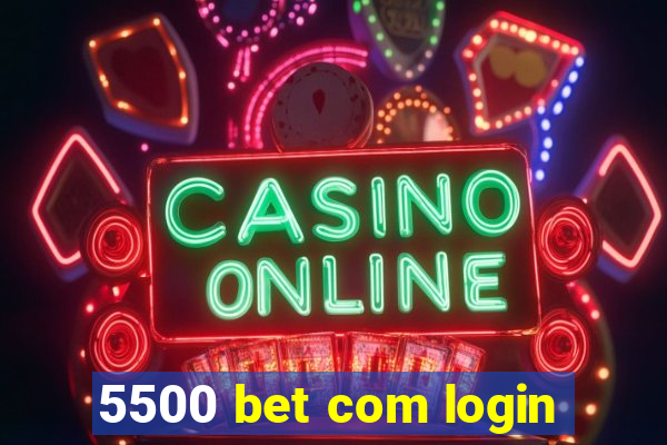 5500 bet com login