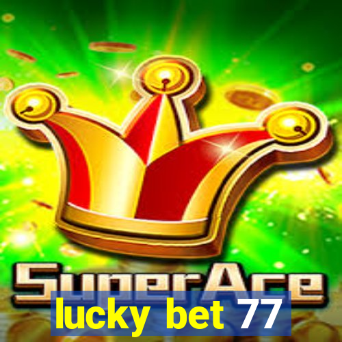 lucky bet 77