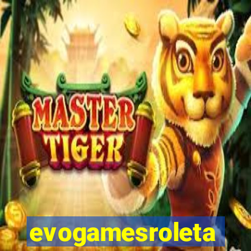 evogamesroleta