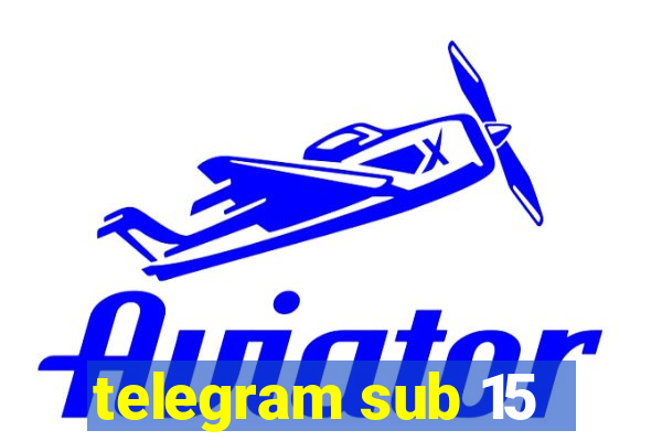 telegram sub 15