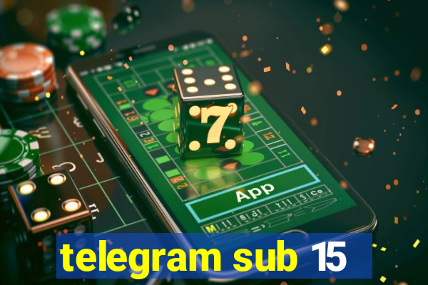 telegram sub 15