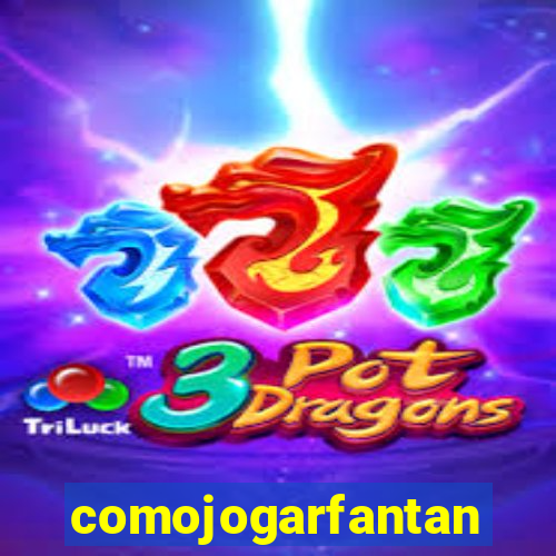 comojogarfantan