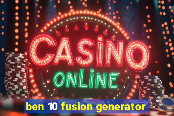 ben 10 fusion generator