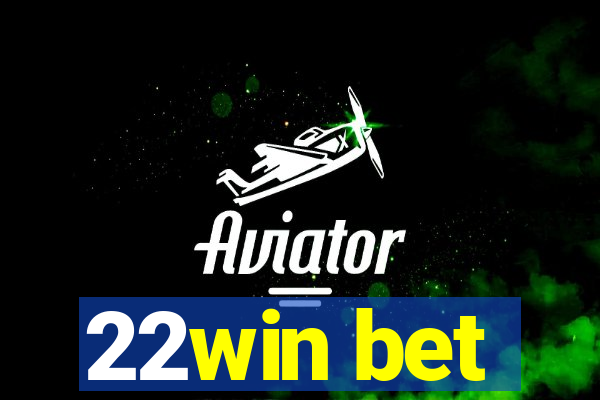 22win bet