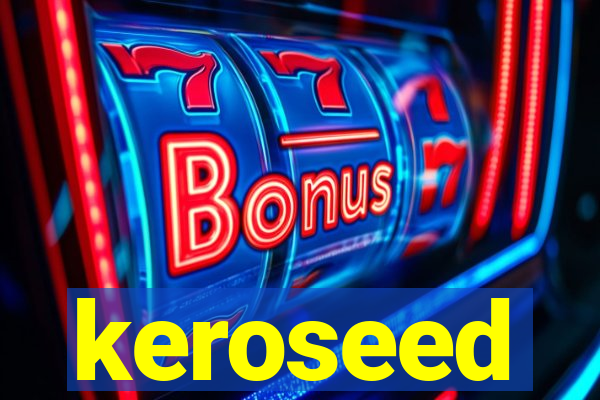 keroseed