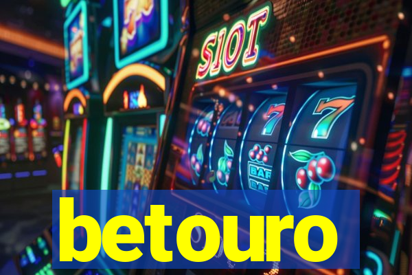 betouro
