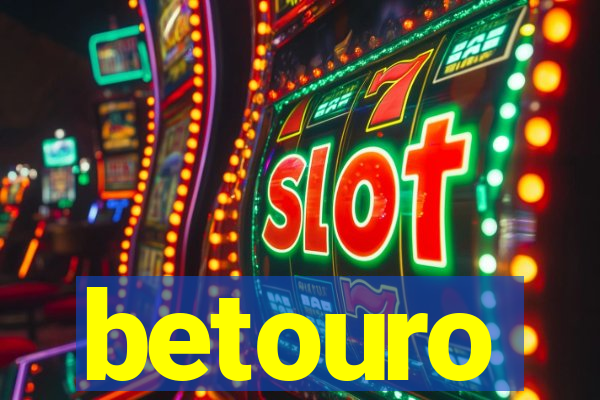 betouro