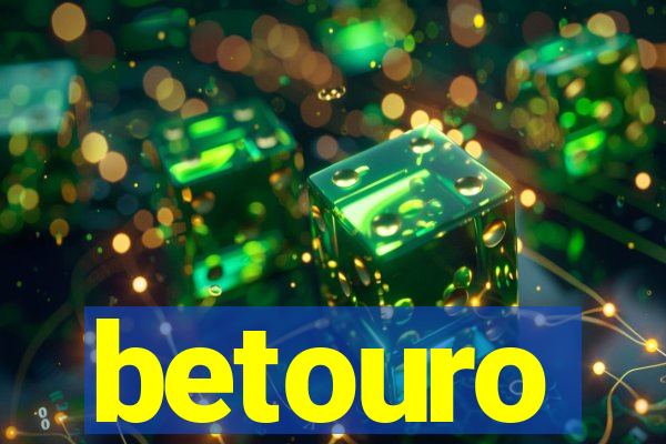 betouro