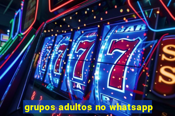 grupos adultos no whatsapp