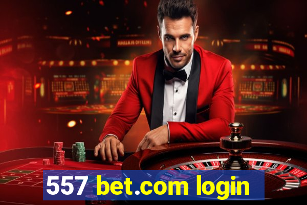 557 bet.com login