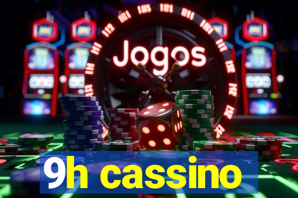 9h cassino
