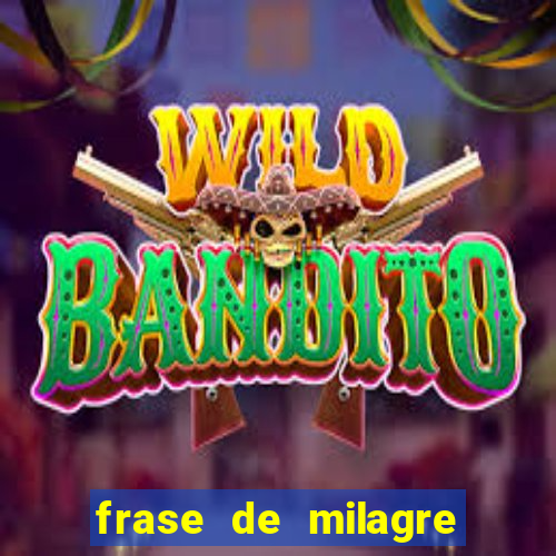 frase de milagre de deus